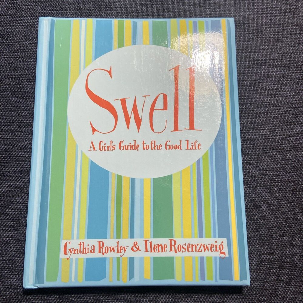 Swell : A Girl's Guide to the Good Life by Cynthia Rowley and Ilene...